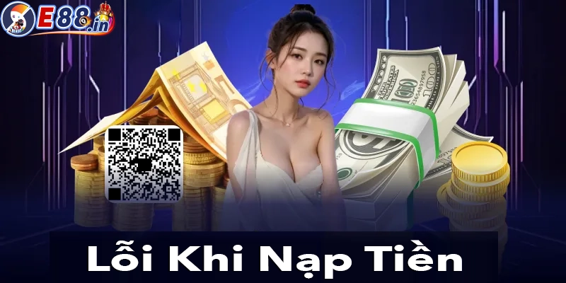 5 lỗi thường gặp và cách khắc phục khi nạp tiền vào tài khoản E88