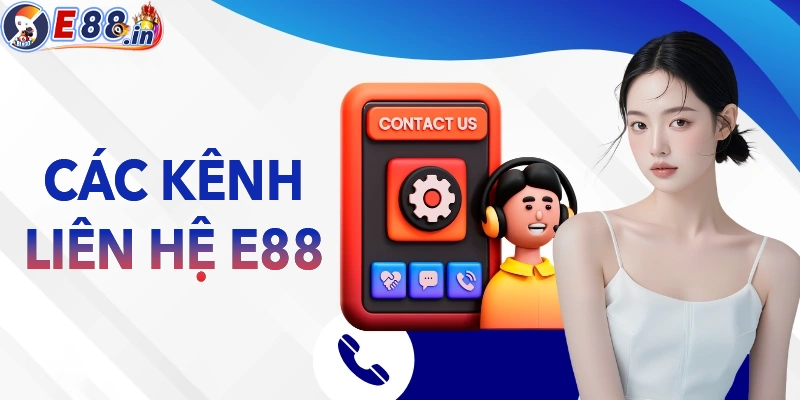 Các kênh liên hệ chính mà E88 hiện có