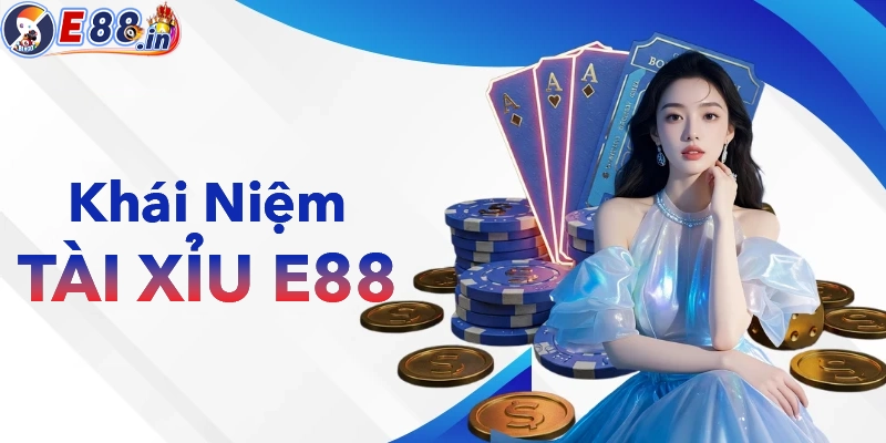 Tài xỉu là gì và luật chơi tài xỉu tại E88